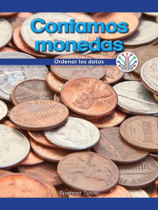 Title details for Contamos monedas: Ordenar los datos (Let's Count Coins: Putting Data in Order) by Spencer Toole - Available